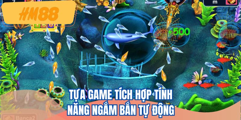 Tựa game tích hợp cơ chế ngắm bắn tự động theo mục tiêu