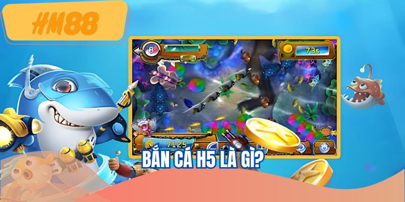ban-ca-h5-la-gi