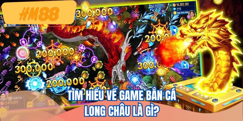 Bắn Cá Long Châu là game quen thuộc với nhiều ngư thủ