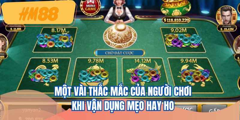 Một vài thắc mắc của người chơi khi vận dụng mẹo hay ho