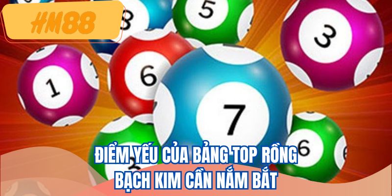 Điểm yếu của bảng top rồng bạch kim cần nắm bắt