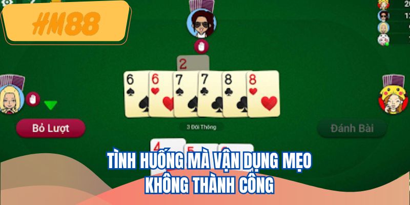 Tình huống mà vận dụng mẹo không thành công