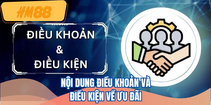 Nội dung điều khoản và điều kiện về ưu đãi